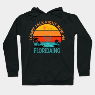 Can't talk right now Im Floridaing 1 Hoodie